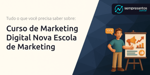 Curso de Marketing Digital Nova Escola de Marketing: Tudo o Que Você Precisa Saber Sobre