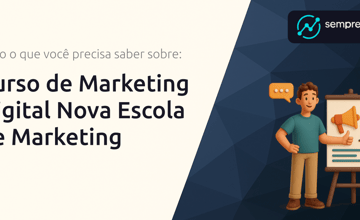 Curso de Marketing Digital Nova Escola de Marketing: Tudo o Que Você Precisa Saber Sobre