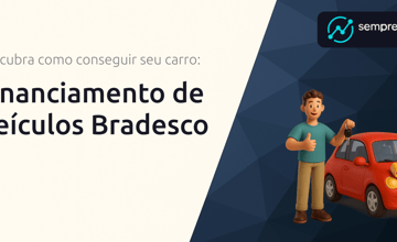 Financiamento de Veículos Bradesco: Descubra Como Conseguir Seu Carro