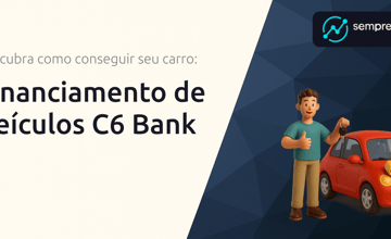 Financiamento de Veículos C6 Bank: Descubra Como Conseguir Seu Carro