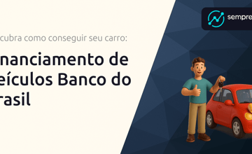 Financiamento de Veículos Banco do Brasil: Descubra Como Conseguir Seu Carro