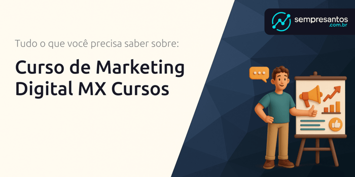 Curso de Marketing Digital MX Cursos: Tudo o Que Você Precisa Saber Sobre