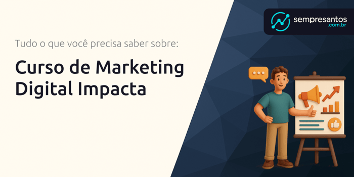 Curso de Marketing Digital Impacta: Tudo o Que Você Precisa Saber Sobre