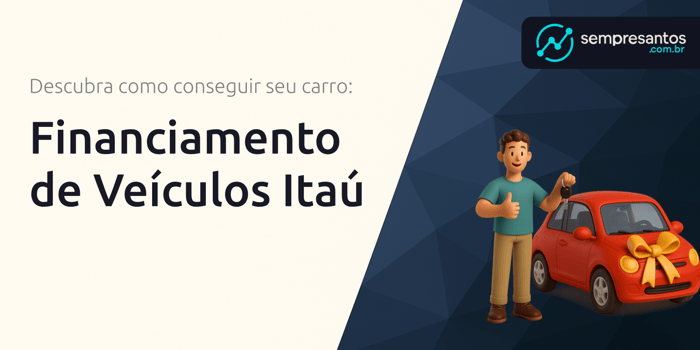 Financiamento de Veículos Itaú: Descubra Como Conseguir Seu Carro